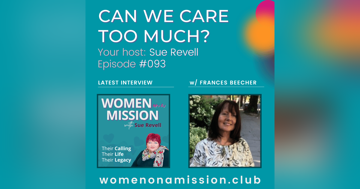 #093: Can We Care Too Much As Leaders? with Frances Beecher #093: Can We Care Too Much As Leaders? with Frances Beecher