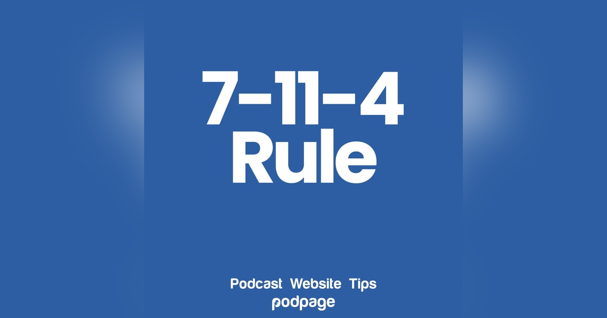 Maximize Your Podcast: The 7-11-4 Game Plan Revealed! Maximize Your Podcast: The 7-11-4 Game Plan Revealed!
