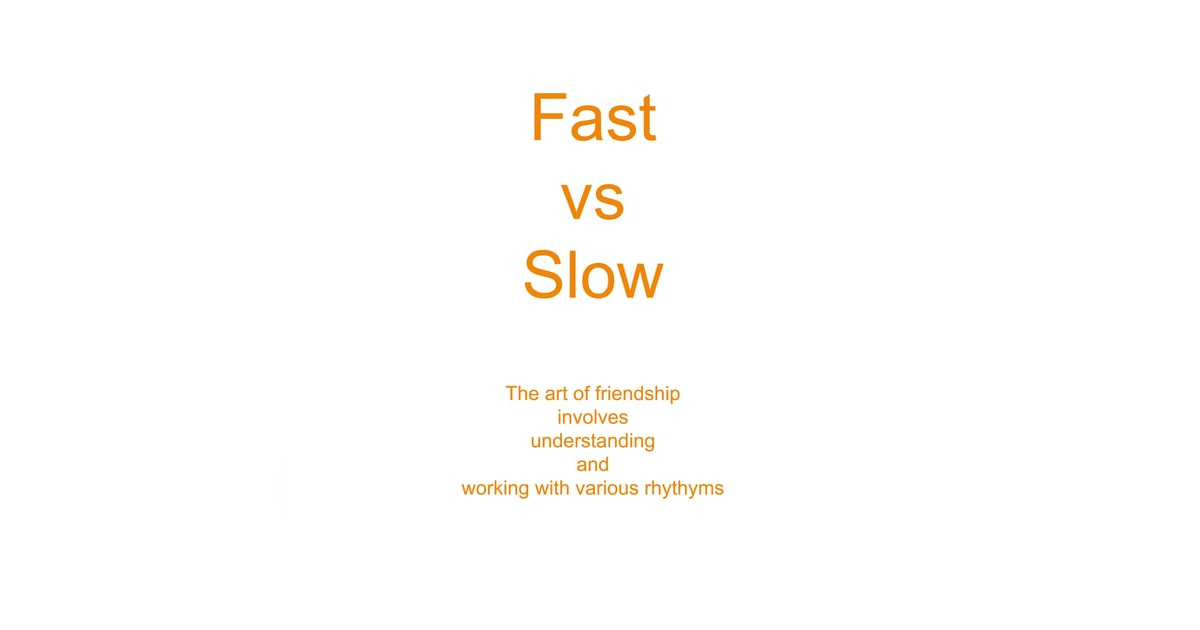 Slow vs Fast Communication Slow vs Fast Communication