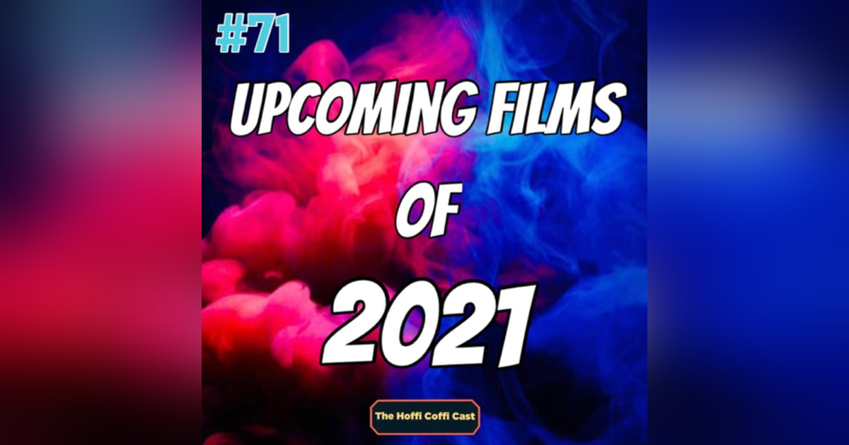 71 - Upcoming Films Of 2021 71 - Upcoming Films Of 2021
