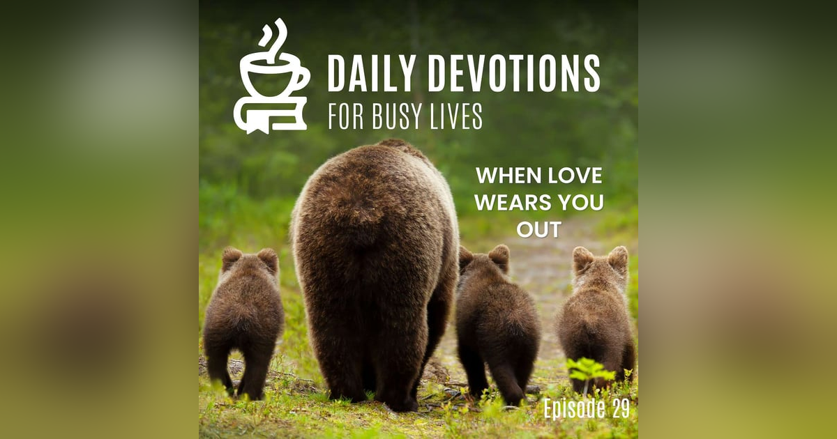 When Love Wears You Out When Love Wears You Out