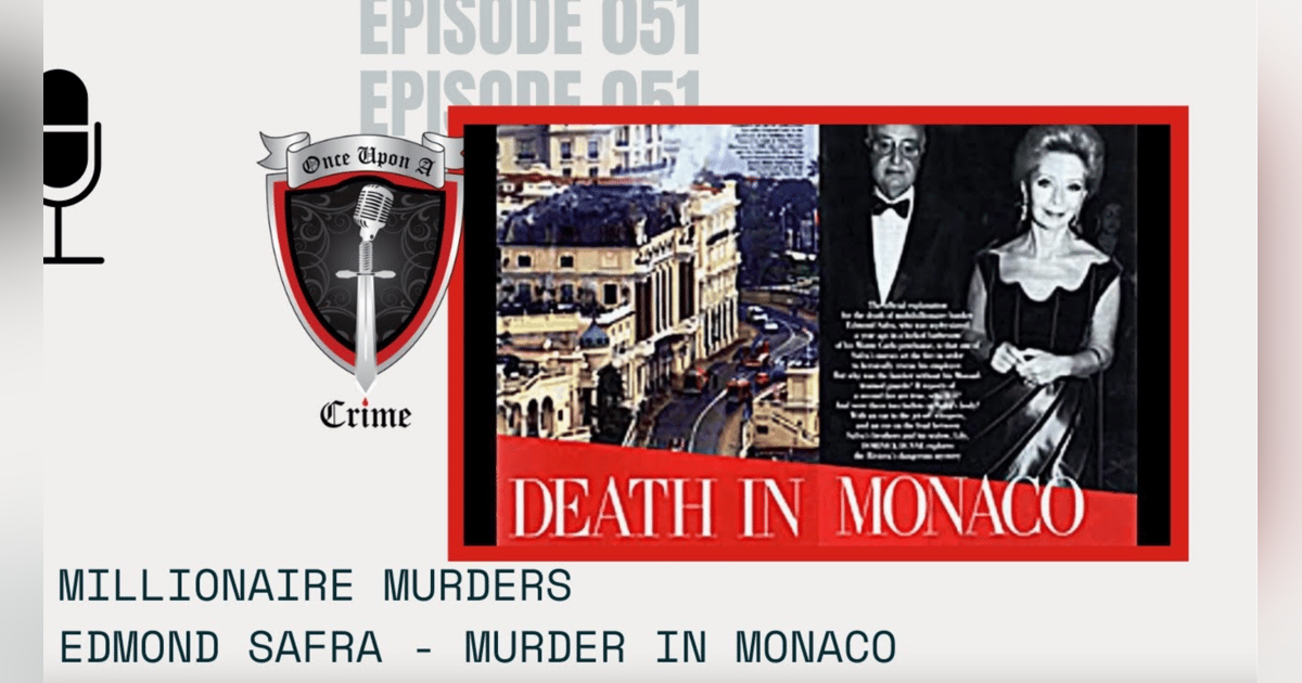 S2 Ep51: Millionaire Murders: Edmond Safra - Murder in Monaco S2 Ep51: Millionaire Murders: Edmond Safra - Murder in Monaco