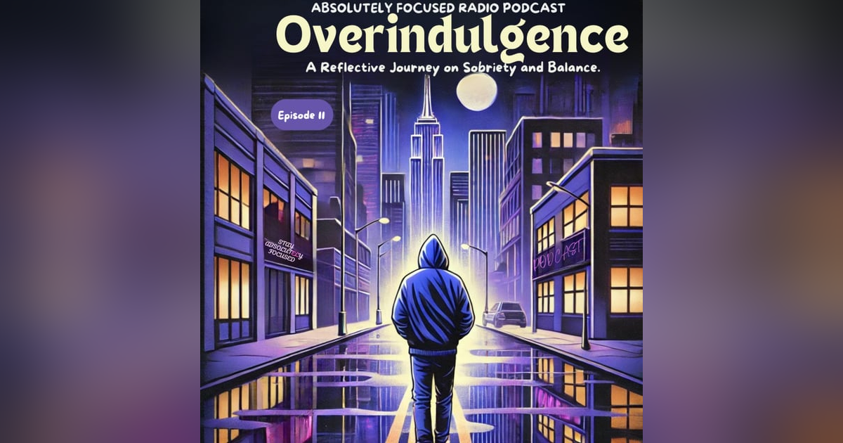 S03E9: Balancing Act: Overindulgence and Reflective Sobriety S03E9: Balancing Act: Overindulgence and Reflective Sobriety