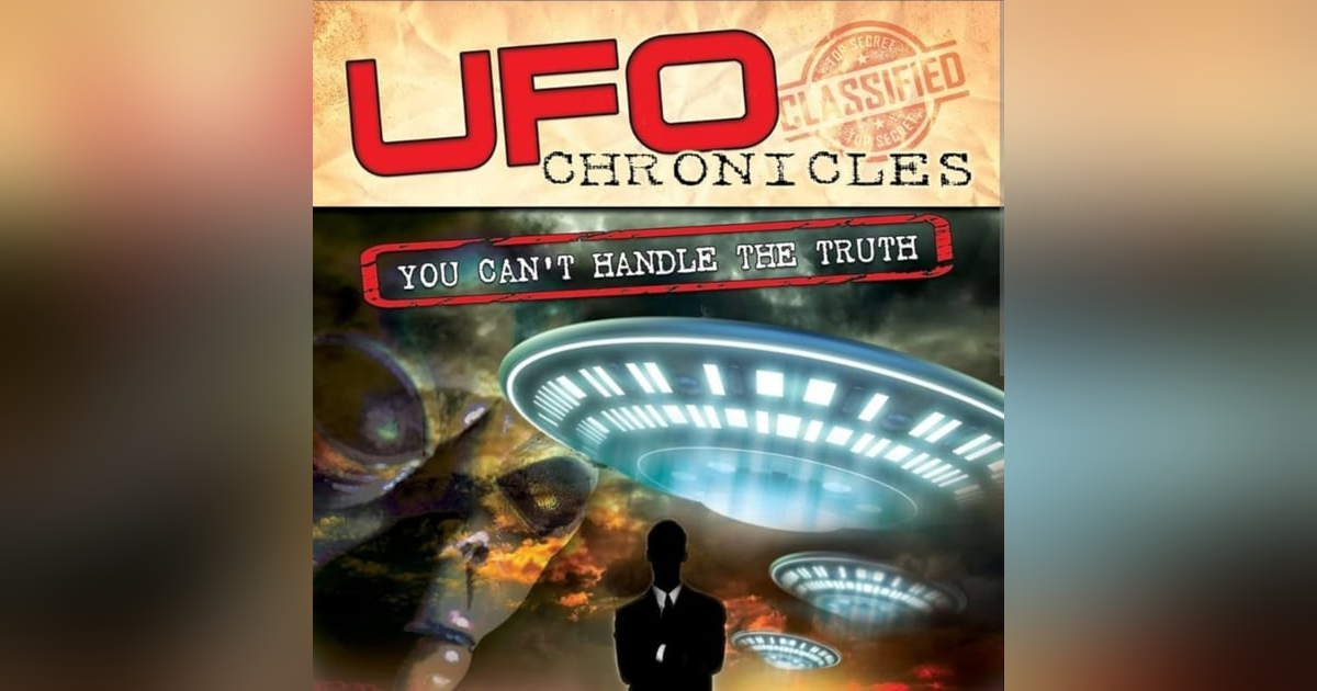 UFO Chronicles: You Can't Handle the Truth UFO Chronicles: You Can't Handle the Truth