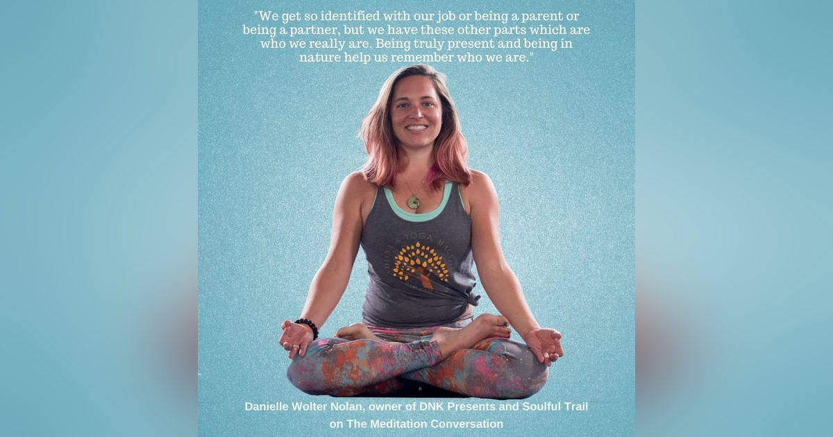 075. Nature, Adventure, and Connection for Healing and Empowerment - Danielle Wolter Nolan 075. Nature, Adventure, and Connection for Healing and Empowerment - Danielle Wolter Nolan