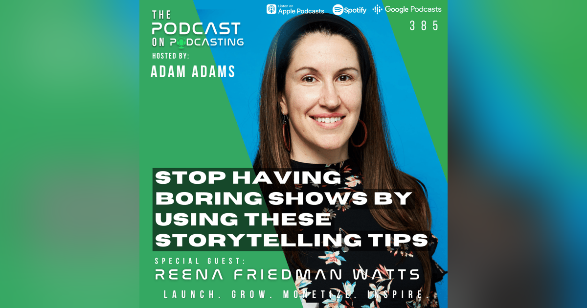 Ep385: Stop Having Boring Shows By Using These Storytelling Tips - Reena Friedman Watts Ep385: Stop Having Boring Shows By Using These Storytelling Tips - Reena Friedman Watts