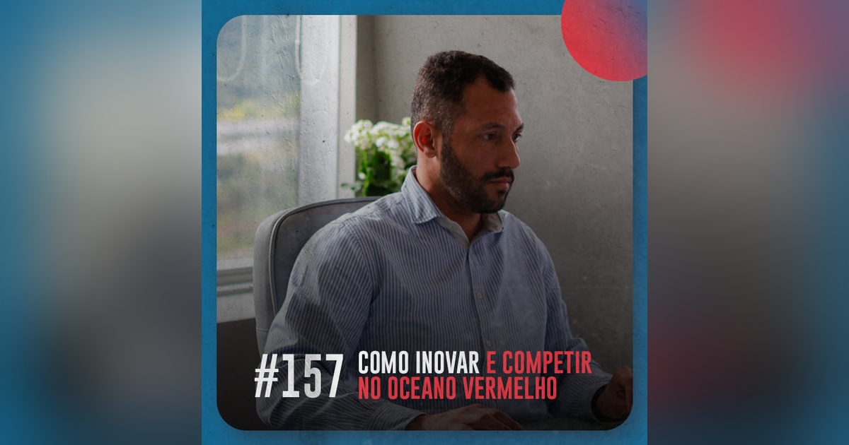 Como inovar e competir no oceano vermelho — Café com ADM 157 Como inovar e competir no oceano vermelho — Café com ADM 157
