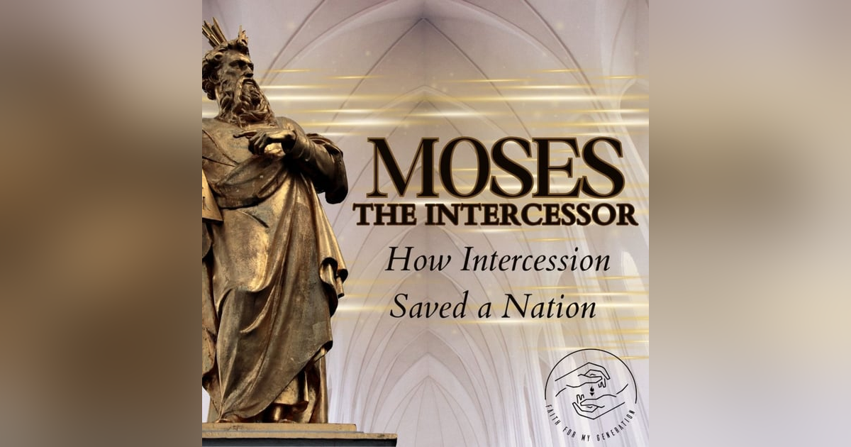 How Intercession saved a Nation | Moses the Intercessor How Intercession saved a Nation | Moses the Intercessor