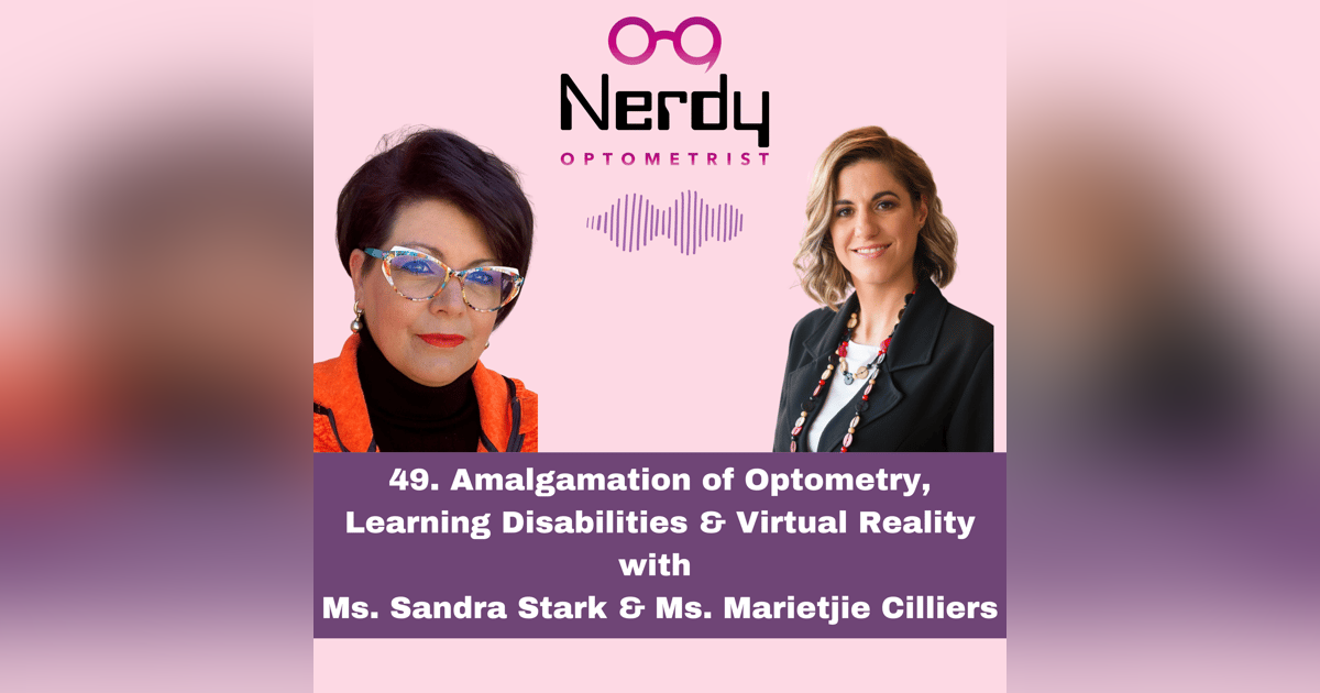 49. Amalgamation of Optometry, Learning Disabilities & Virtual Reality with Ms. Sandra Stark & Ms. Marietjie Cilliers 49. Amalgamation of Optometry, Learning Disabilities & Virtual Reality with Ms. Sandra Stark & Ms. Marietjie Cilliers