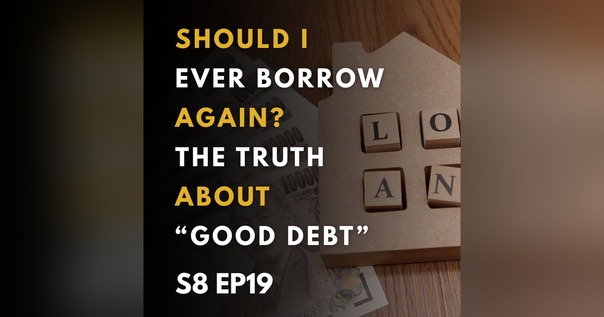Should I Ever Borrow Again? The Truth About “Good Debt” Should I Ever Borrow Again? The Truth About “Good Debt”