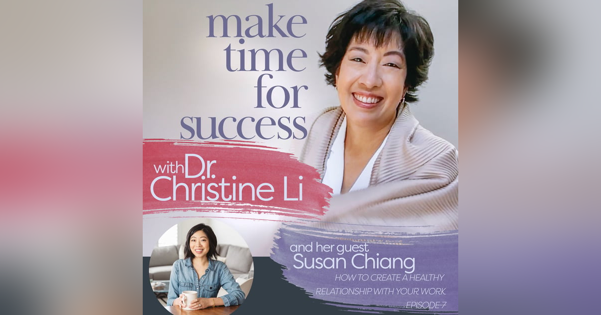 How to Create a Healthy Relationship with Your Work with Susan Chiang How to Create a Healthy Relationship with Your Work with Susan Chiang
