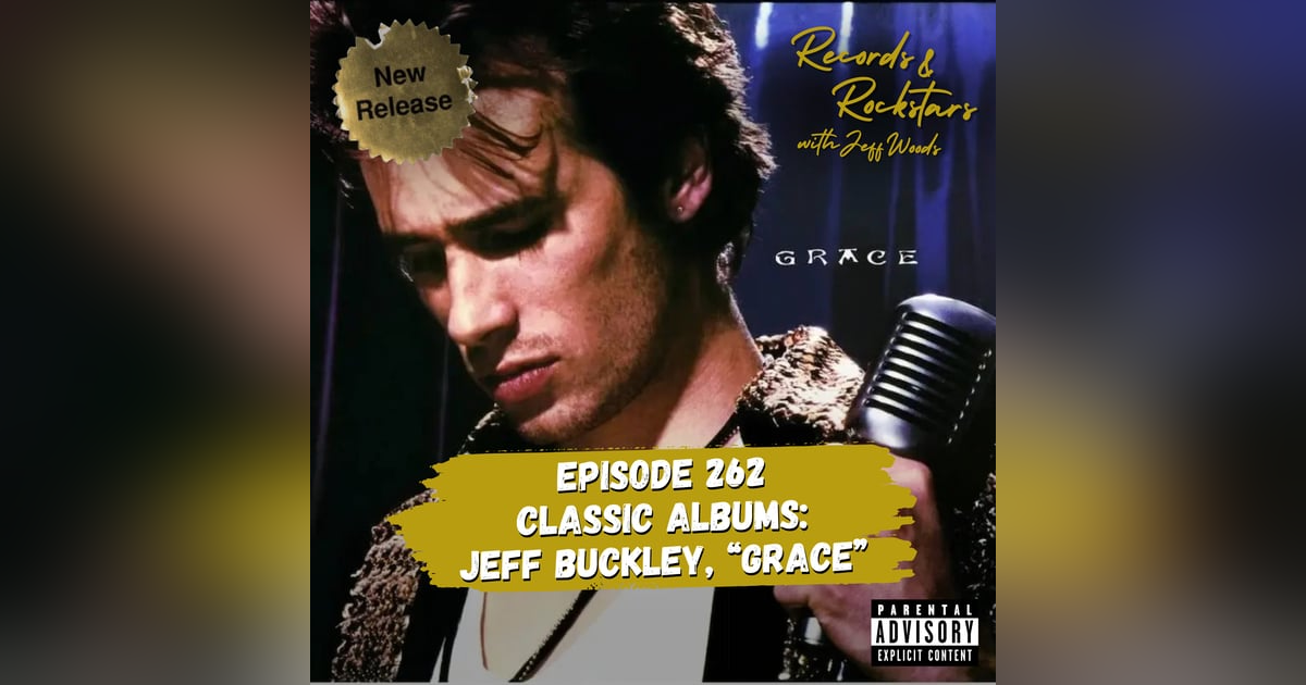 262: Jeff Buckley's Classic 1994 Album GRACE Revisited 262: Jeff Buckley's Classic 1994 Album GRACE Revisited