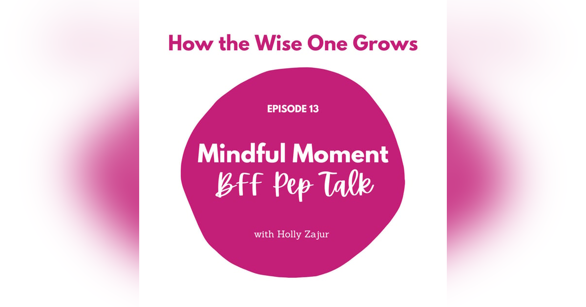 Mindful Moment: BFF Pep Talk (13) Mindful Moment: BFF Pep Talk (13)