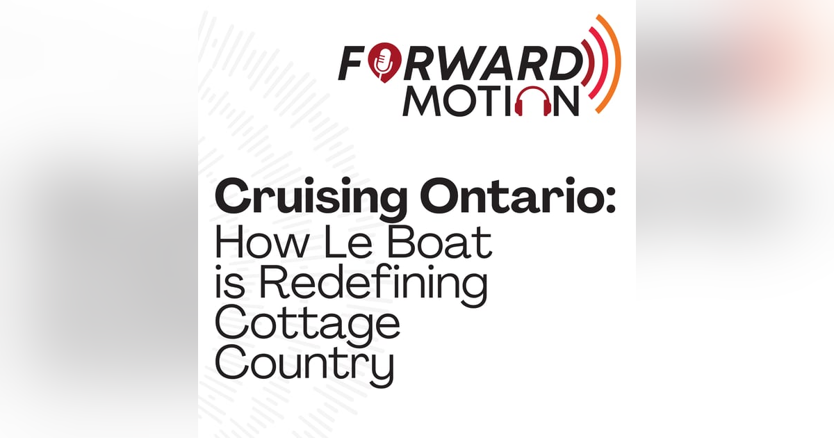 Cruising Ontario: How Le Boat is Redefining Cottage Country Cruising Ontario: How Le Boat is Redefining Cottage Country