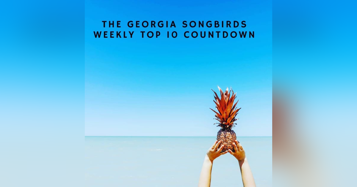 The Georgia Songbirds Weekly Top 10 Countdown Week 106 The Georgia Songbirds Weekly Top 10 Countdown Week 106