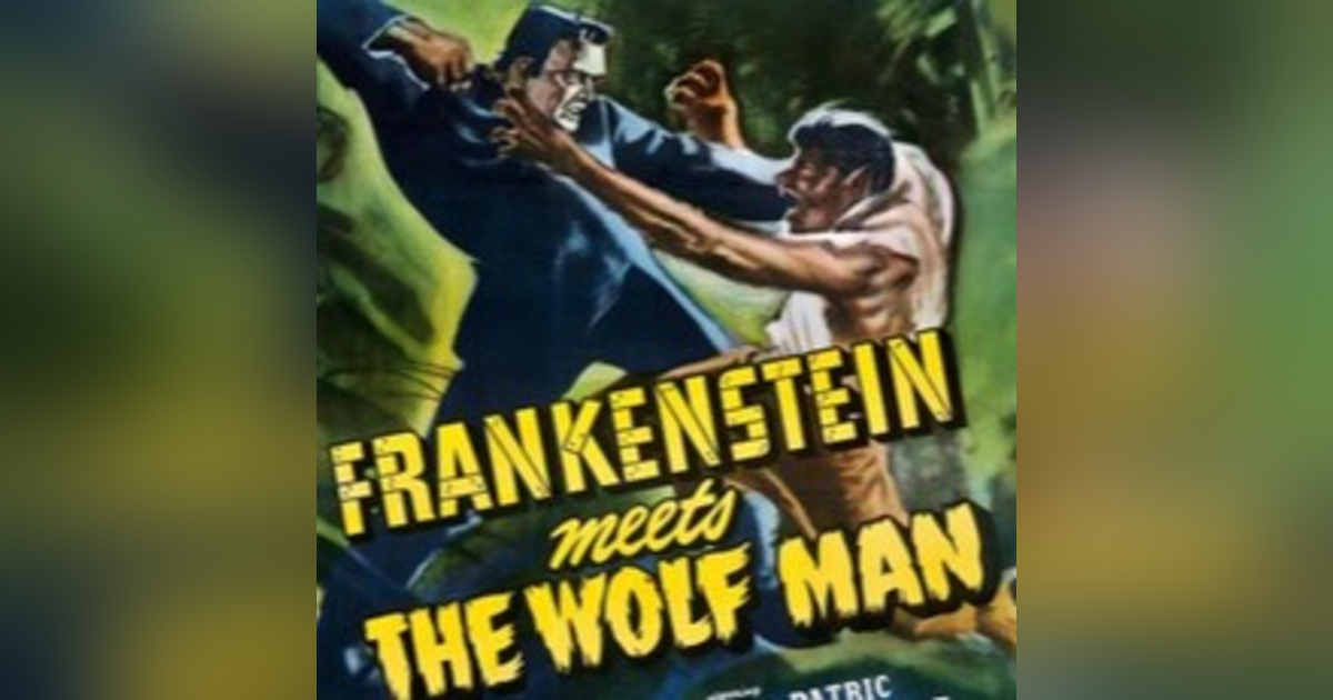 FRANKENSTEIN MEETS THE WOLF MAN FRANKENSTEIN MEETS THE WOLF MAN