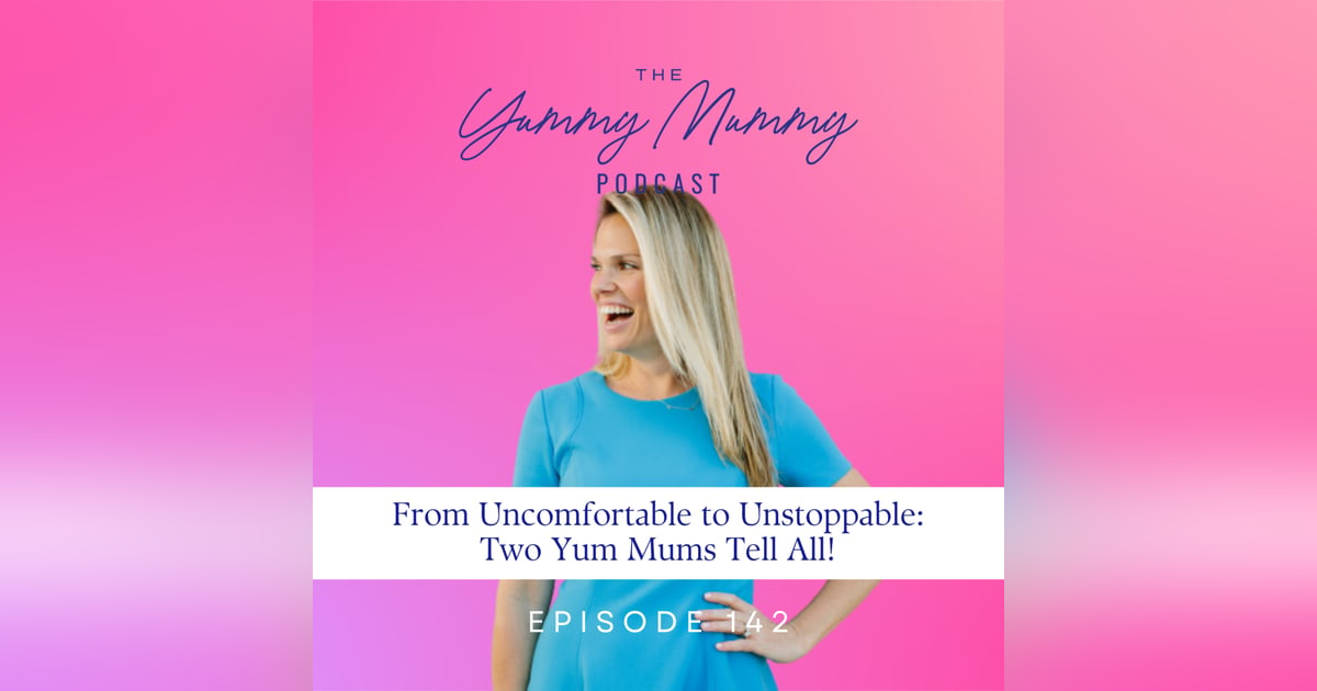 From Uncomfortable to Unstoppable: Two Yum Mums Tell All! From Uncomfortable to Unstoppable: Two Yum Mums Tell All!