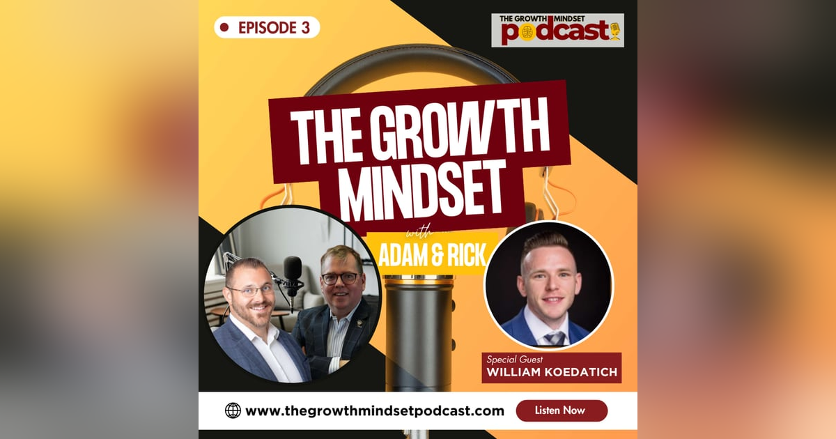 Episode 3: The Growth Mindset in Mortgages – Trust, Knowledge & Success with William Koedatich Episode 3: The Growth Mindset in Mortgages – Trust, Knowledge & Success with William Koedatich