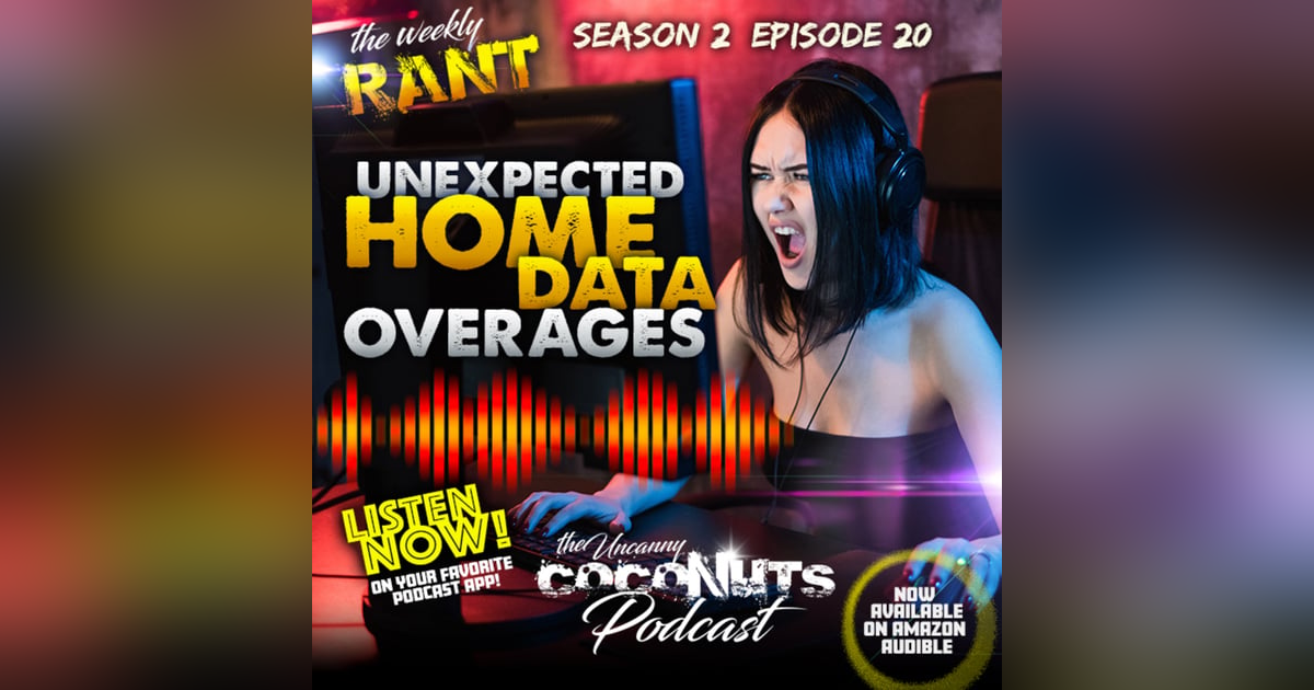 S2E20 - Unexpected Home Data Overcharges - Weekly RANT S2E20 - Unexpected Home Data Overcharges - Weekly RANT