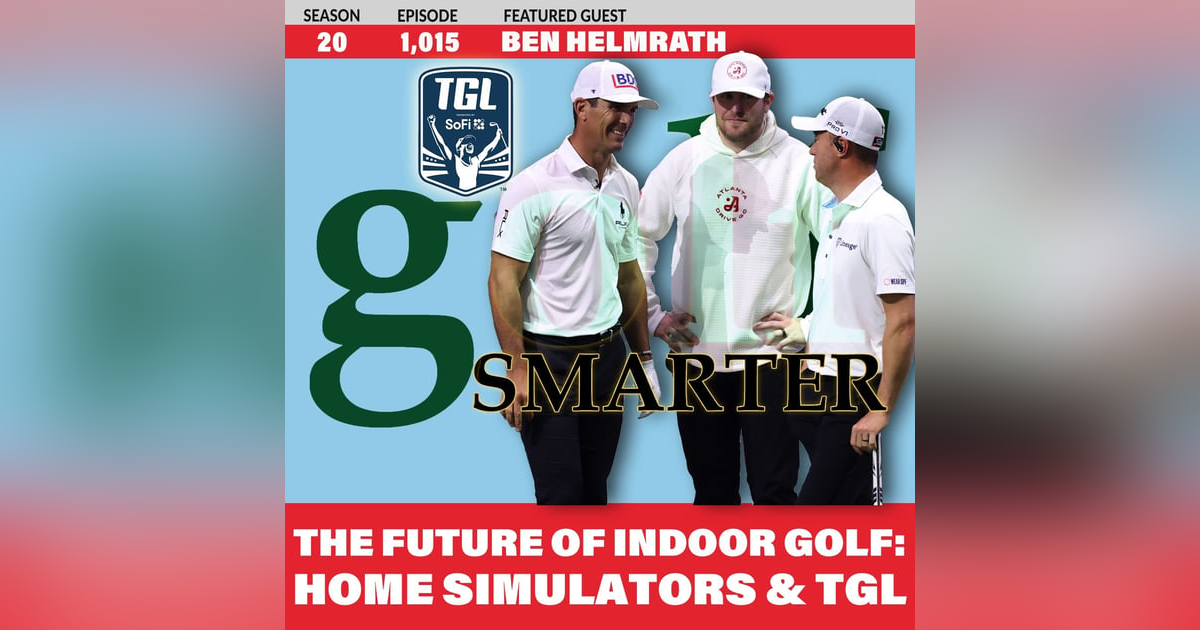 The Future of Indoor Golf: Home Simulators & TGL with Ben Helmrath The Future of Indoor Golf: Home Simulators & TGL with Ben Helmrath
