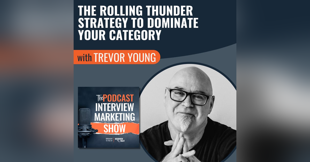 The Rolling Thunder Strategy To Dominate Your Category with Trevor Young The Rolling Thunder Strategy To Dominate Your Category with Trevor Young