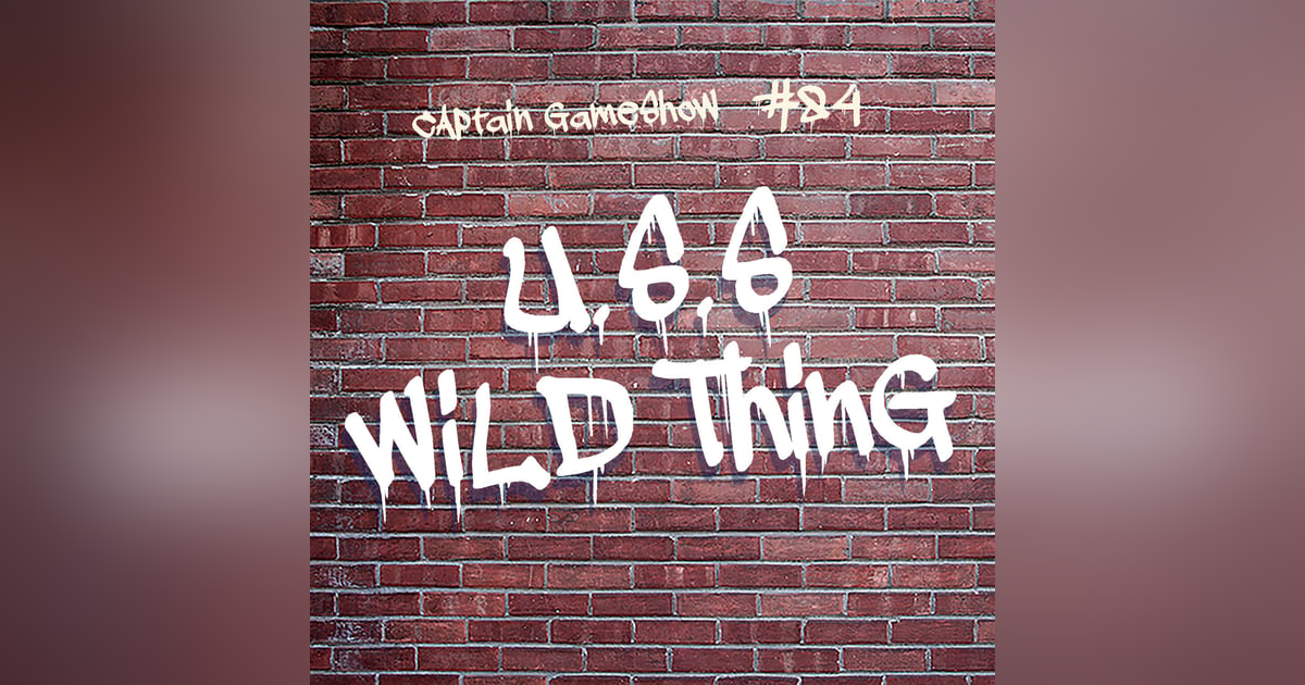 Episode 84: U.S.S. Wild Thing Episode 84: U.S.S. Wild Thing
