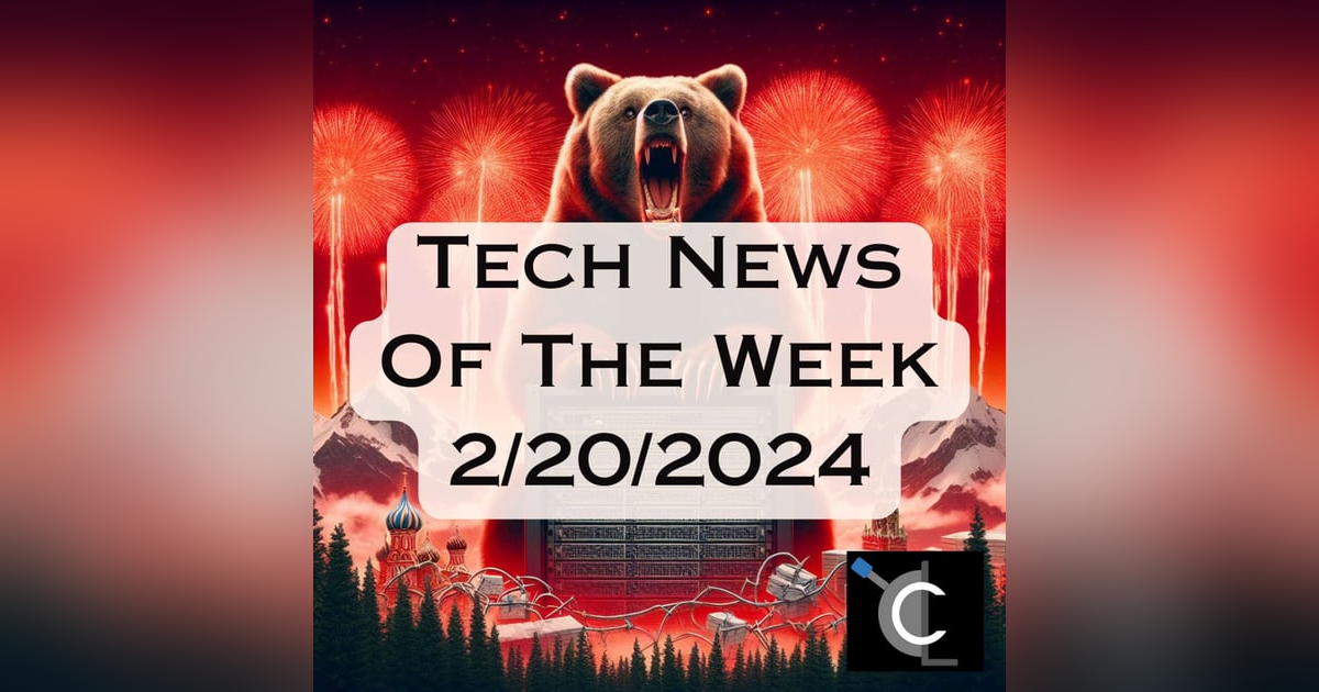 Tech News of the Week for 2/20/24 Tech News of the Week for 2/20/24