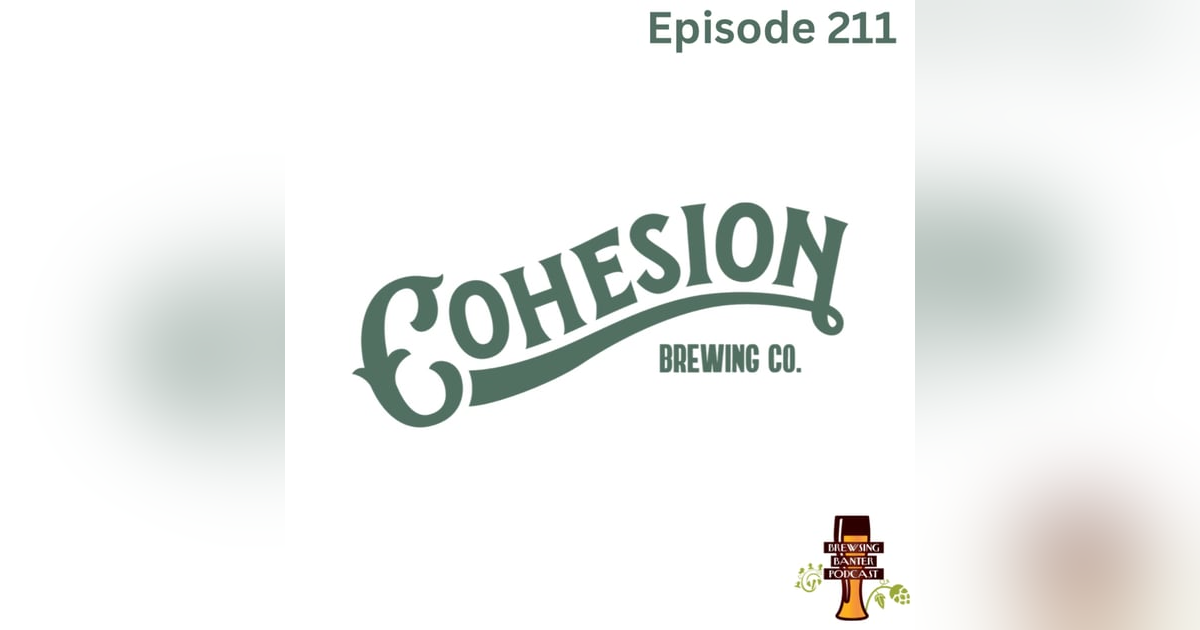 BBP 211 - Cohesion Brewing BBP 211 - Cohesion Brewing