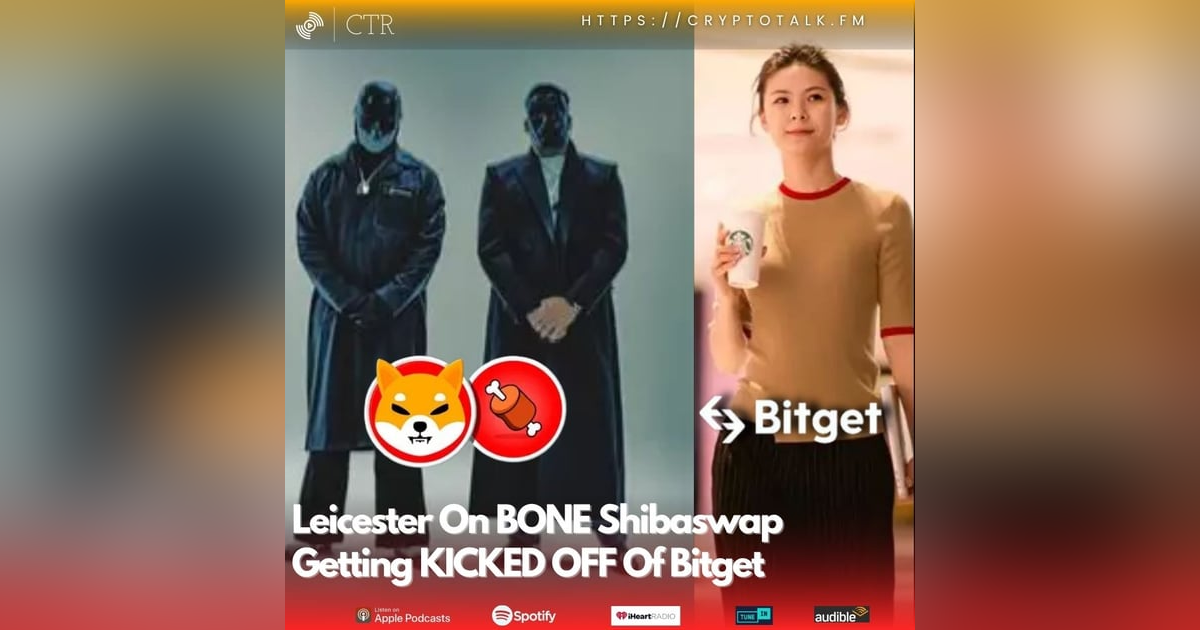 Leicester On #BONE #Shibaswap Getting KICKED OFF of #Bitget Due To Liquidity Problems (OOC) Leicester On #BONE #Shibaswap Getting KICKED OFF of #Bitget Due To Liquidity Problems (OOC)