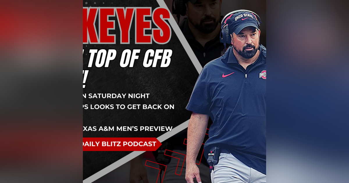 Buckeyes Daily Blitz 11/10: Ohio State Still On Top of College Football Playoff | Women's Hoops Hope to Get Back on Track | OSU - Texas A&M Preview Buckeyes Daily Blitz 11/10: Ohio State Still On Top of College Football Playoff | Women's Hoops Hope to Get Back on Track | OSU - Texas A&M Preview