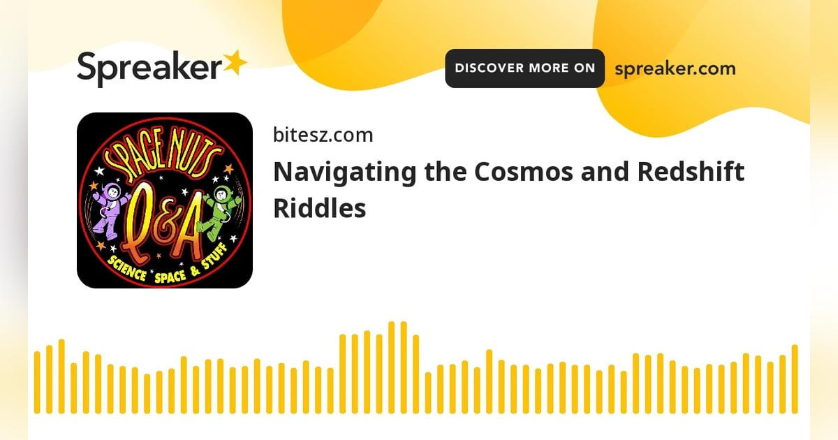 Navigating the Cosmos and Redshift Riddles Navigating the Cosmos and Redshift Riddles