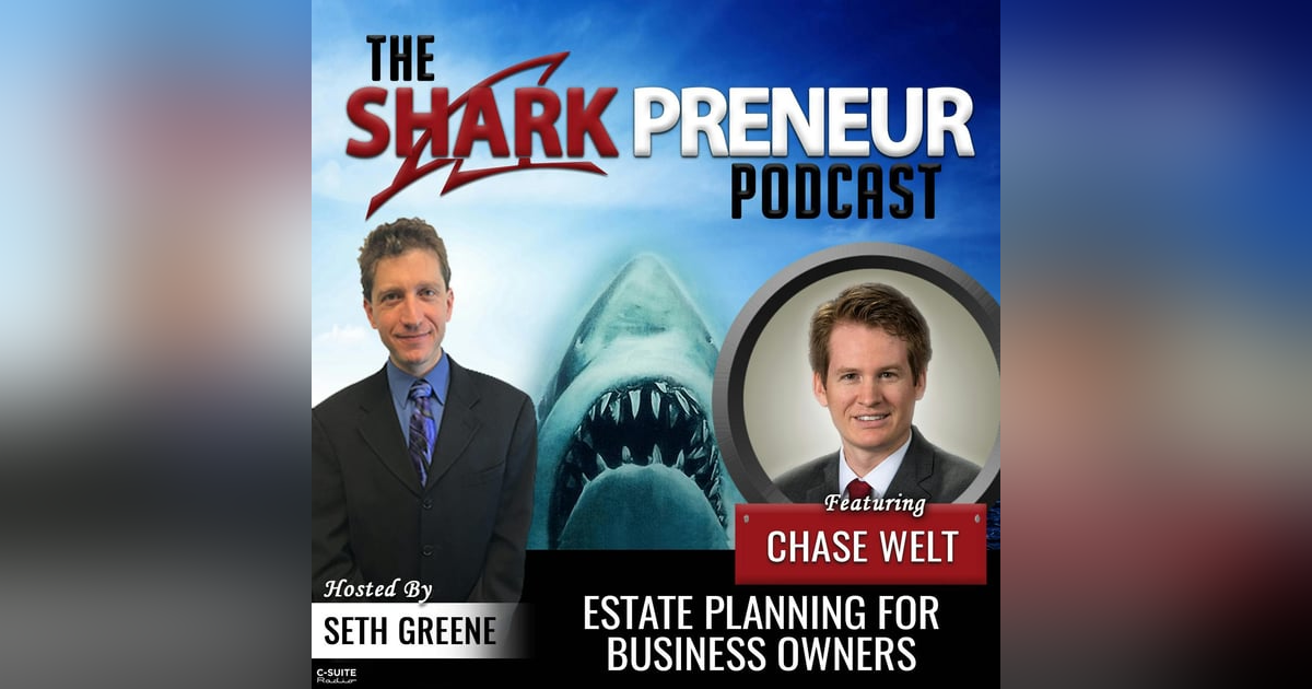664: Estate Planning for Business Owners with Chase Welt 664: Estate Planning for Business Owners with Chase Welt