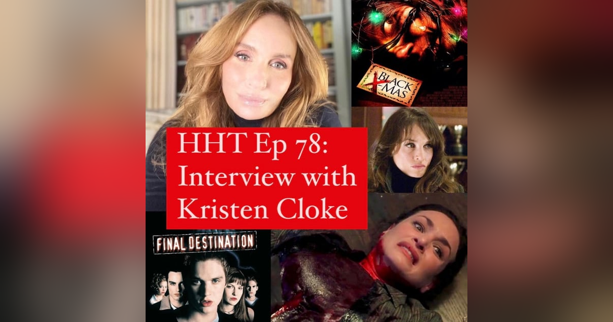 Ep 78: Interview w/Kristen Cloke from “Black Christmas” (2006) & “Final Destination” Ep 78: Interview w/Kristen Cloke from “Black Christmas” (2006) & “Final Destination”