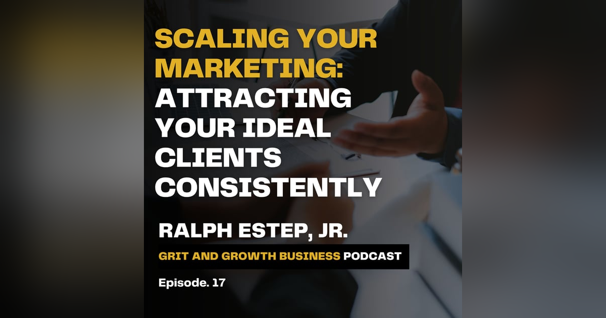 Scaling Your Marketing: Attracting Your Ideal Clients Consistently Scaling Your Marketing: Attracting Your Ideal Clients Consistently