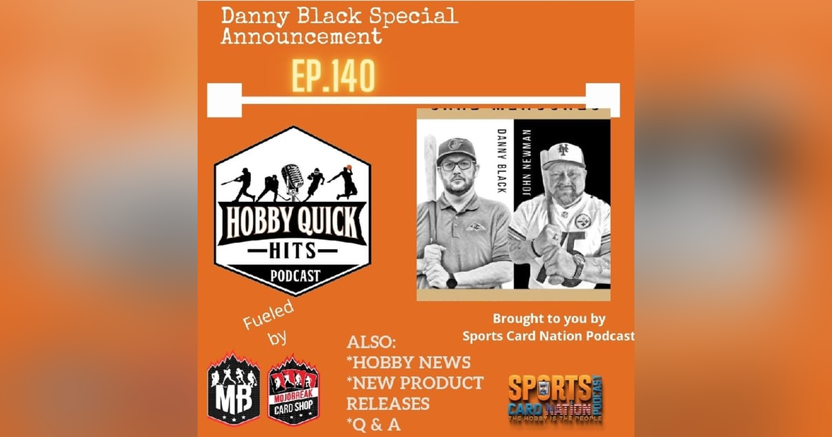 Hobby Quick Hits Ep.140 w/ Danny Black(Special announcement) Hobby Quick Hits Ep.140 w/ Danny Black(Special announcement)
