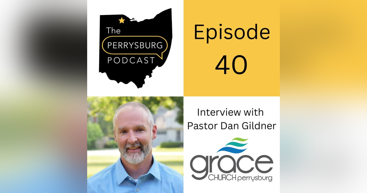 Interview with Pastor Dan Gildner (Grace Church Perrysburg) Interview with Pastor Dan Gildner (Grace Church Perrysburg)
