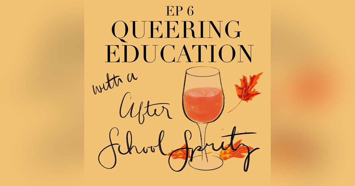 Episode 6 - Queering Education Episode 6 - Queering Education