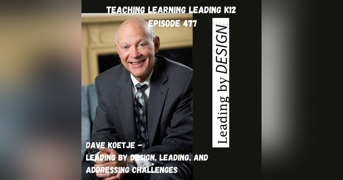 Dave Koetje: Leading By Design, Leading, and Addressing Challenges - 477 Dave Koetje: Leading By Design, Leading, and Addressing Challenges - 477