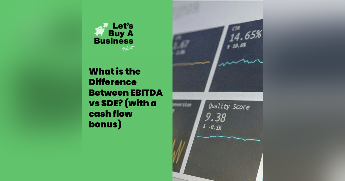 What is the difference between EBITDA vs SDE? (with a cash flow bonus) What is the difference between EBITDA vs SDE? (with a cash flow bonus)