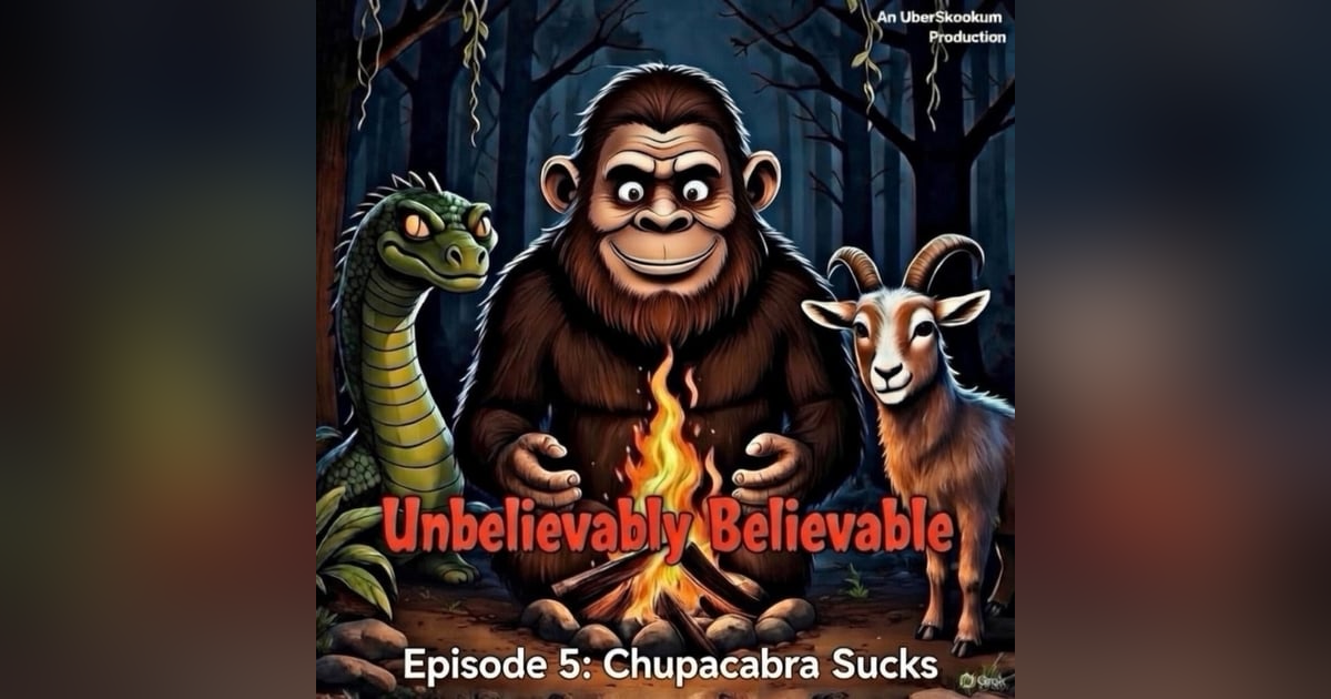 Episode 5: Chupacabra Sucks Episode 5: Chupacabra Sucks