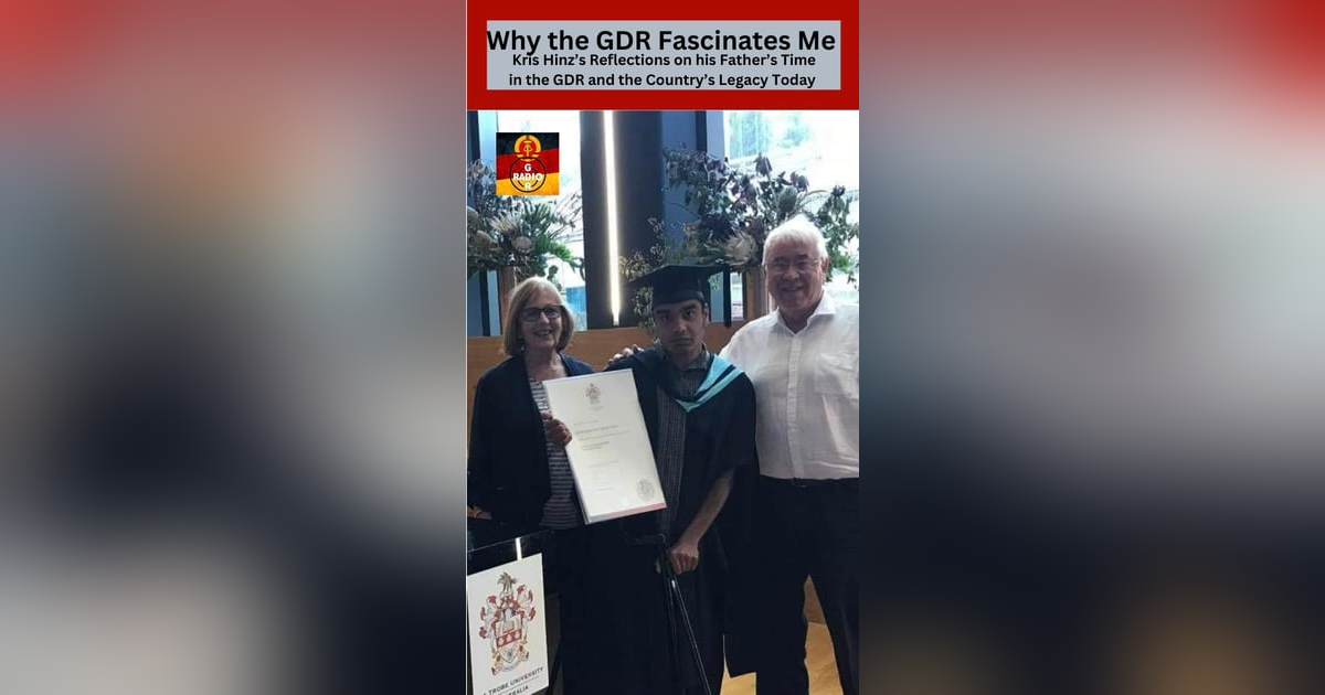 Why The GDR Fascinates Me: Kris Hinz's Reflections on his Father's Time in the GDR and the Country's Legacy Today Why The GDR Fascinates Me: Kris Hinz's Reflections on his Father's Time in the GDR and the Country's Legacy Today