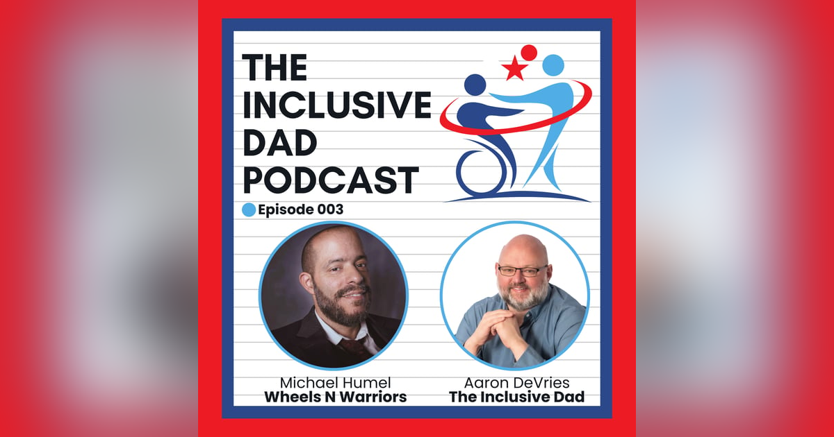 The Inclusive Dad with Michael Humel - Season 2 Episode 3 The Inclusive Dad with Michael Humel - Season 2 Episode 3