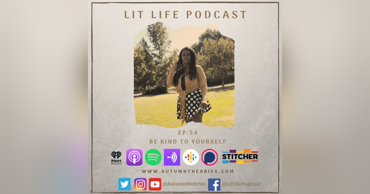 EP 54: Be Kind To Yourself EP 54: Be Kind To Yourself