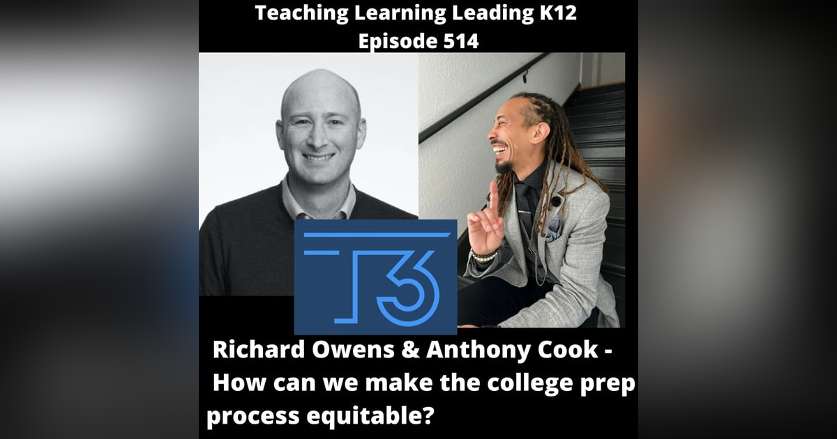 Richard Owens & Anthony Cook: How can we make the college prep process equitable? - 514 Richard Owens & Anthony Cook: How can we make the college prep process equitable? - 514