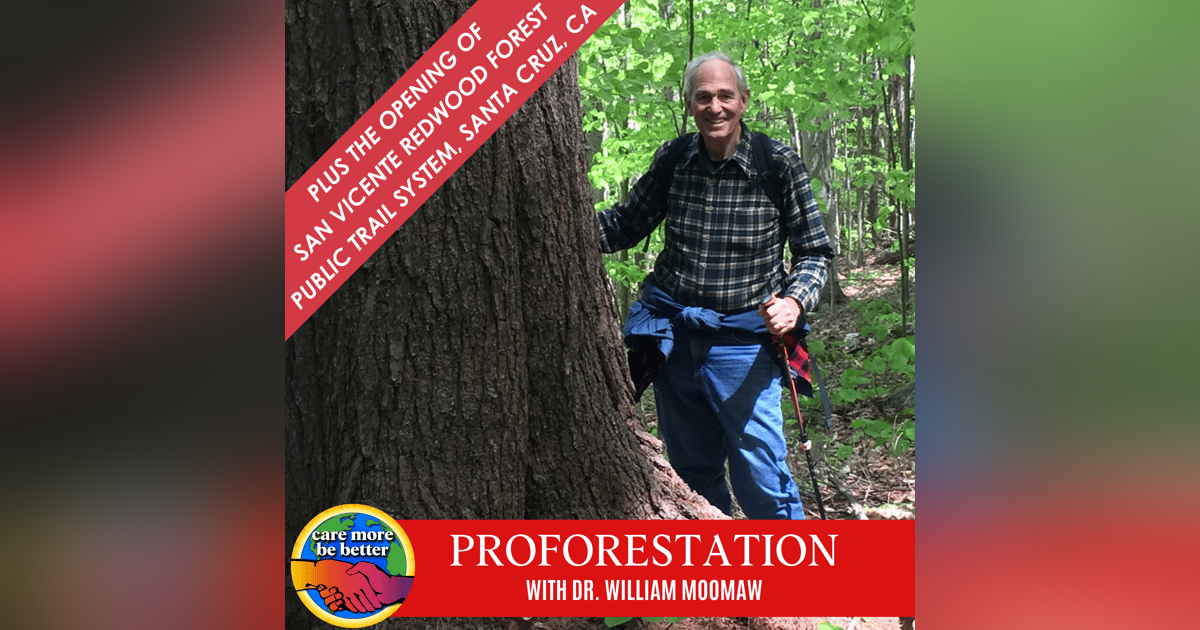 Proforestation: From Its Definition by Dr. William Moomaw to The Opening of San Vicente Redwoods Forest Trail System In Santa Cruz, California Proforestation: From Its Definition by Dr. William Moomaw to The Opening of San Vicente Redwoods Forest Trail System In Santa Cruz, California