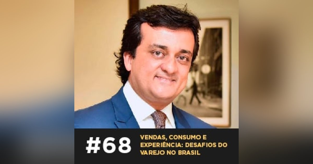 Café com ADM 068 - Vendas, consumo e experiência: os desafios do varejo no Brasil Café com ADM 068 - Vendas, consumo e experiência: os desafios do varejo no Brasil