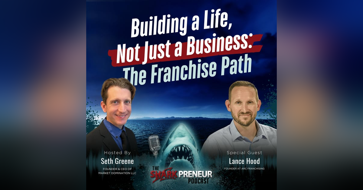 Episode 1194: Building a Life, Not Just a Business: The Franchise Path with Lance Hood Episode 1194: Building a Life, Not Just a Business: The Franchise Path with Lance Hood