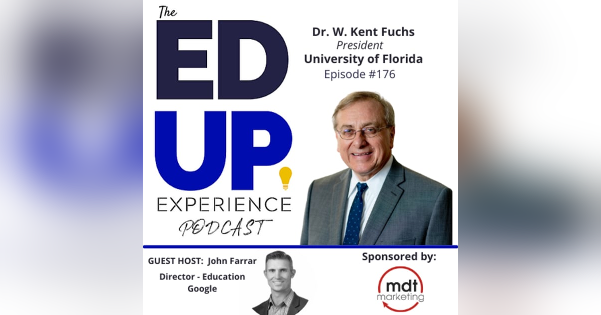 176: The Impact of the University of Florida - with Dr. W. Kent Fuchs, President, University of Florida 176: The Impact of the University of Florida - with Dr. W. Kent Fuchs, President, University of Florida