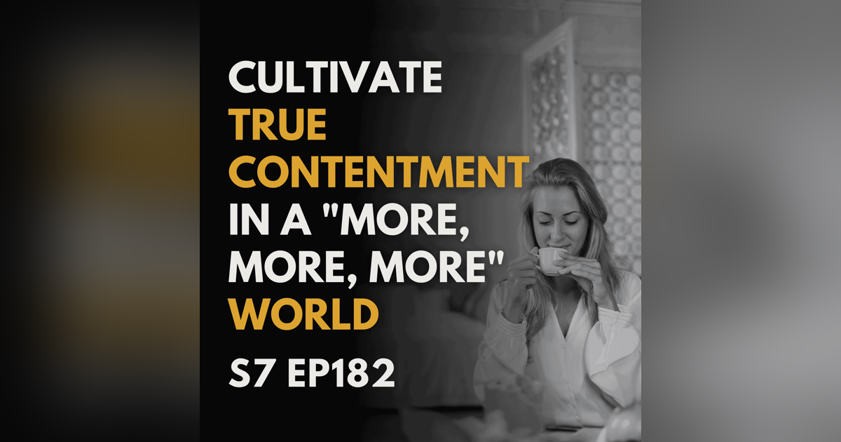 How Can I Cultivate True Contentment in a "More, More, More" World? How Can I Cultivate True Contentment in a "More, More, More" World?