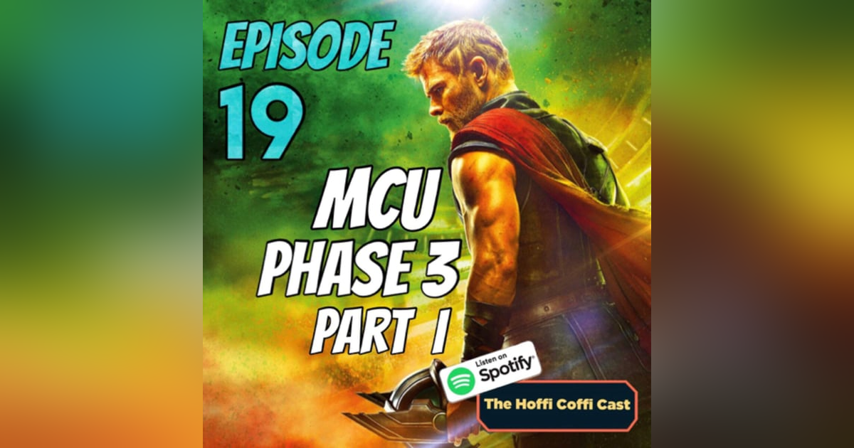 19 - The MCU Phase 3 (Part 1) 19 - The MCU Phase 3 (Part 1)